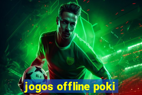 jogos offline poki